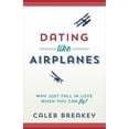 thumbnail image 1 of Pre-Owned Dating Like Airplanes: Why Just Fall in Love When You Can Fly? (Paperback) 0736955445 9780736955447, 1 of 1