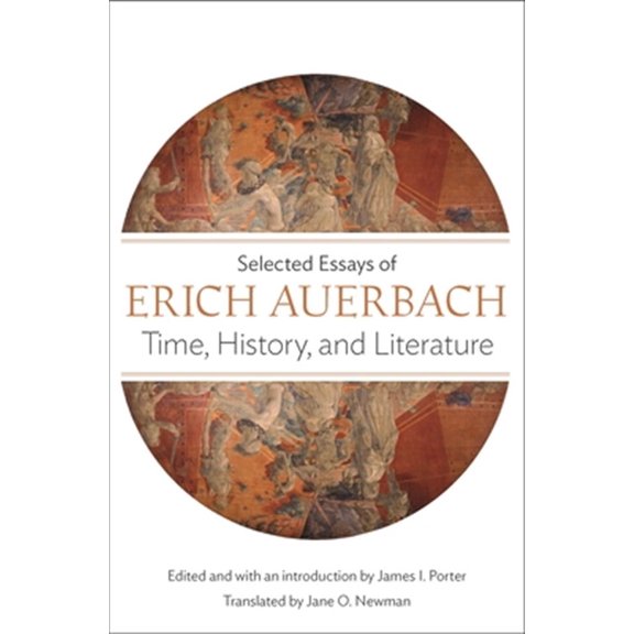 Pre-Owned Time, History, and Literature: Selected Essays of Erich Auerbach, (Paperback)