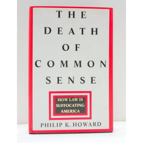 Pre-Owned The Death of Common Sense: How Law Is Suffocating America (Hardcover) 0679429948 9780679429944
