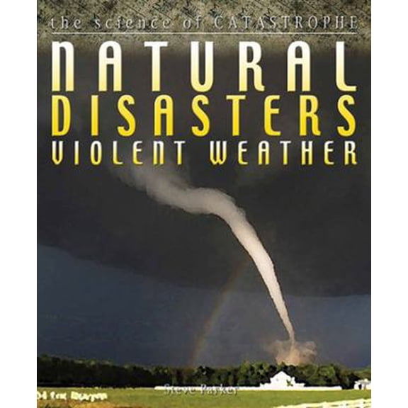 Pre-Owned Natural Disasters: Violent Weather (Paperback) 0778775798 9780778775799