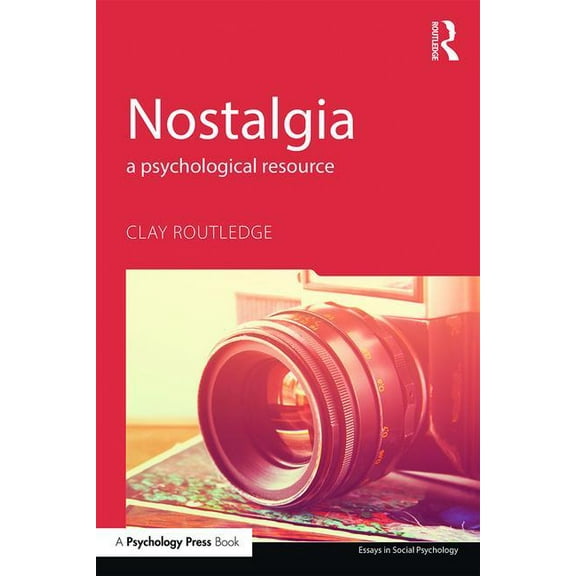 Essays in Social Psychology Nostalgia: A Psychological Resource, (Paperback)