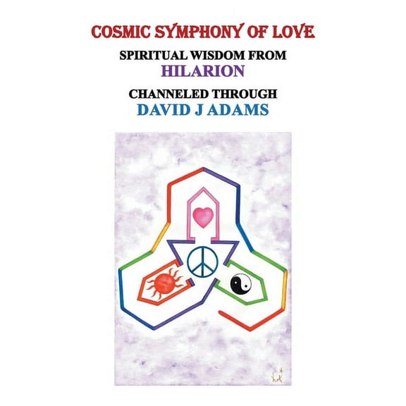 Cosmic Symphony of Love: Spiritual Wisdom from Hilarion, (Paperback)
