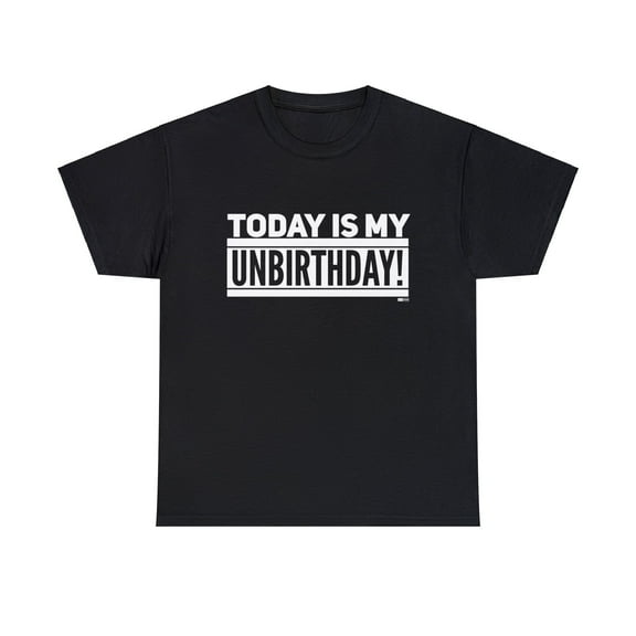 DJH Apparel | Today Is My Unbirthday Funny Comical Unisex T-shirt
