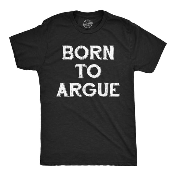 Mens Funny T Shirts Born to Argue Sarcastic Graphic Novelty Tee for Men Graphic Tees