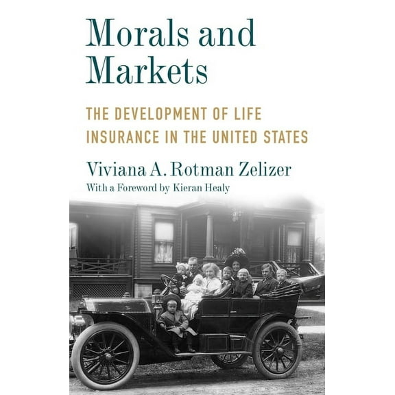 Legacy Editions Morals and Markets: The Development of Life Insurance in the United States, (Paperback)
