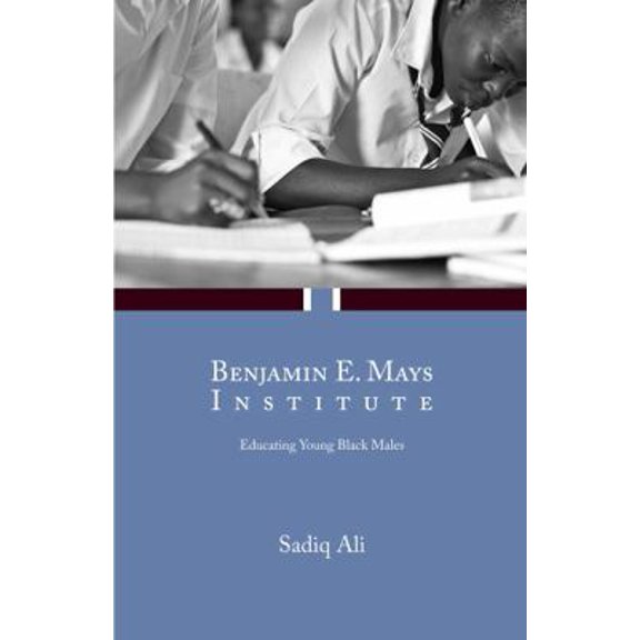 Pre-Owned Benjamin E. Mays Institute: Educating Young Black Males (Paperback) 1939930510 9781939930514