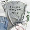 thumbnail image 2 of I Just Want To Hang With My Dog T-shirt, Unisex Women's Men's Shirt, Dog-lover Shirt, Dog Owner Shirt, Heather Gray, X-Large, 2 of 6