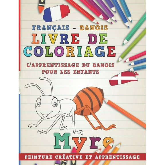 Apprendre Une Langue: Livre de Coloriage: Français - Danois I l'Apprentissage Du Danois Pour Les Enfants I Peinture Créative Et Apprentissage (Paperback)