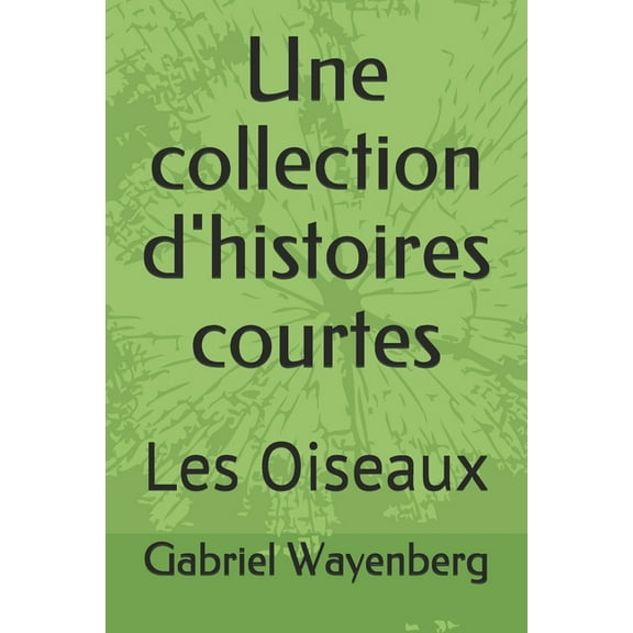 Une collection d'histoires courtes : Les Oiseaux (Paperback)
