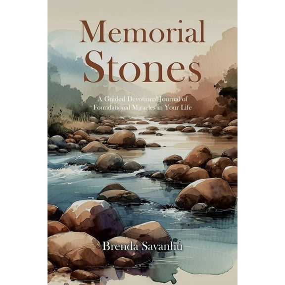 Memorial Stones: A Guided Devotional Journal of Foundational Miracles in Your Life, (Paperback)