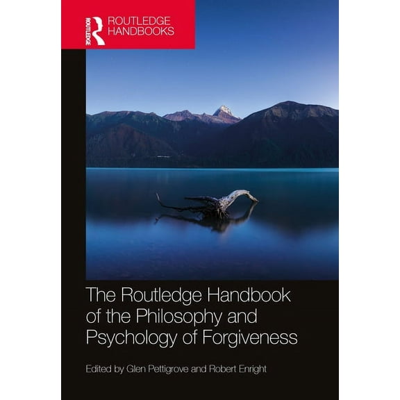 Routledge Handbooks in Philosophy The Routledge Handbook of the Philosophy and Psychology of Forgiveness, (Paperback)