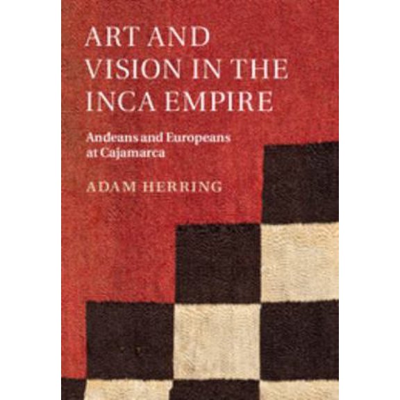 Pre-Owned Art and Vision in the Inca Empire (Hardcover) 1107094364 9781107094369