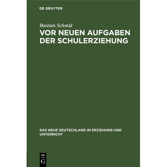Neue Deutschland in Erziehung Und Unterr VOR Neuen Aufgaben Der Schulerziehung, Book 8, (Hardcover)