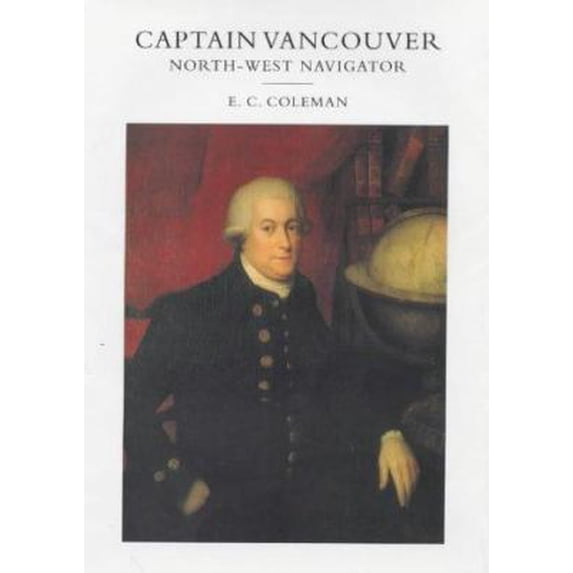 Pre-Owned Captain Vancouver: North West Navigator (Hardcover) 0905355539 9780905355535