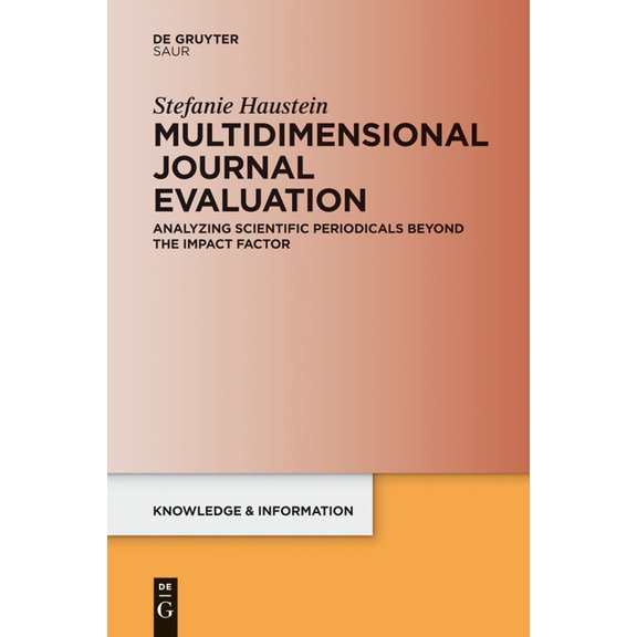 Knowledge and Information Multidimensional Journal Evaluation: Analyzing Scientific Periodicals Beyond the Impact Factor, (Hardcover)