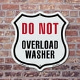 thumbnail image 4 of Do Not Overload Washer 12 inch X 12 inch Shield-Shaped Rust-Free Aluminum Metal Sign Weather Resistant Made in the USA, 4 of 6