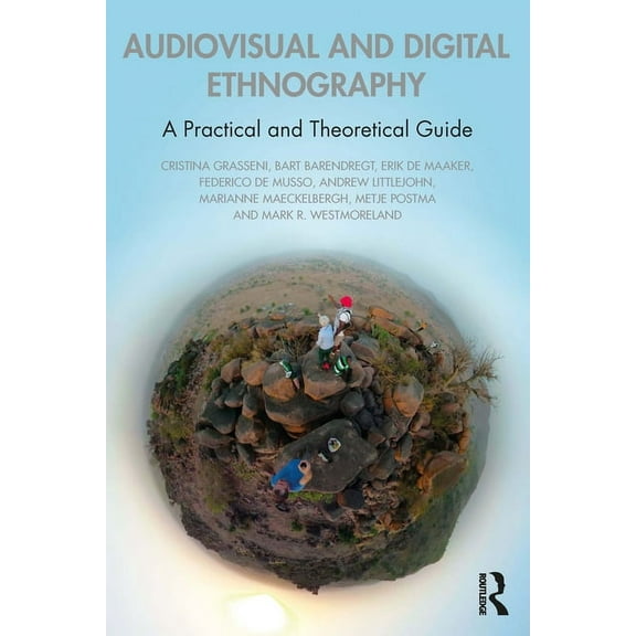 Audiovisual and Digital Ethnography: A Practical and Theoretical Guide, (Paperback)
