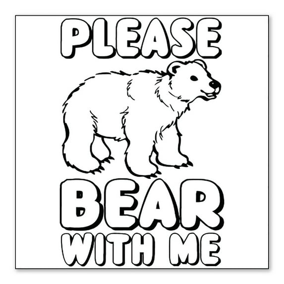 DistinctInk Custom Bumper Sticker - 4" x 4" Decorative Decal - White Background - Please BEAR With Me