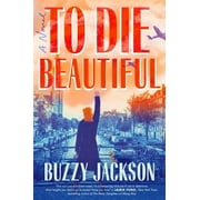 To Die Beautiful : A Novel (Paperback)