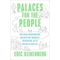 thumbnail image 1 of Pre-Owned Palaces for the People: How Social Infrastructure Can Help Fight Inequality, Polarization, and the Decline of Civic Life (Hardcover) 1524761168 9781524761165, 1 of 1