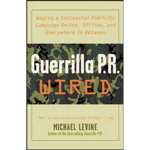 Pre-Owned Guerrilla Pr Wired: Waging A Successful Publicity Campaign On-Line, Offline, And Everywhere In Between (Hardcover) 0071382313 9780071382311