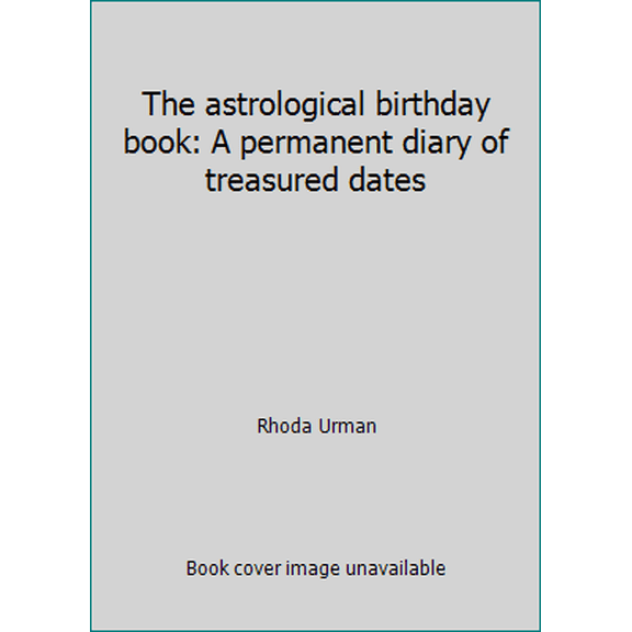 Pre-Owned The astrological birthday book: A permanent diary of treasured dates (Hardcover) 0810906740 9780810906747