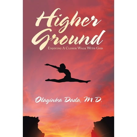 Higher Ground : Enjoying a Closer Walk with God (Paperback)