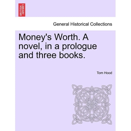 Money s Worth. a Novel in a Prologue and Three Books. Vol. III. (Paperback)