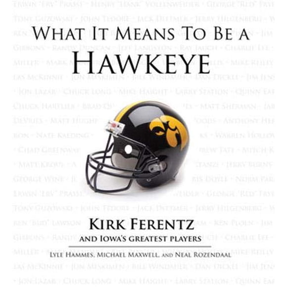 What It Signifie d'Tre un Hawkeye: Kirk Ferentz et les Meilleurs Joueurs d'Iowa