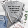 thumbnail image 2 of I Am The Teacher The Kids From Last Year Warned About Shirt, Unisex Women's Men's Shirt, Teacher Shirt, Heather Gray, X-Large, 2 of 6