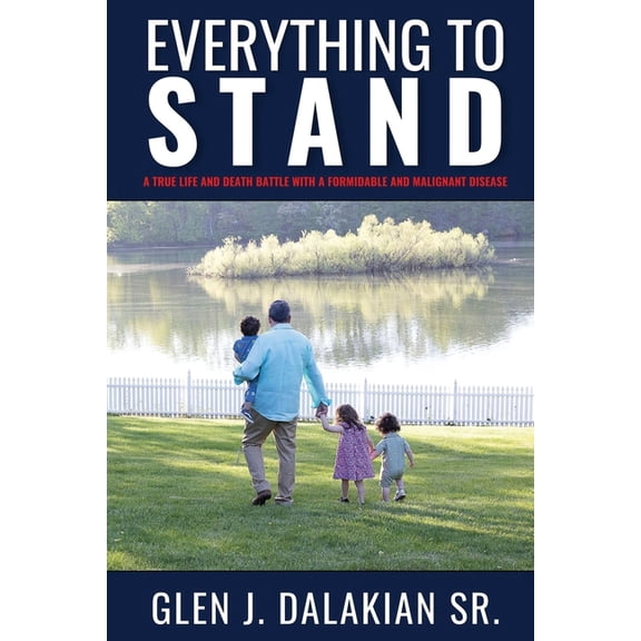 Everything to Stand: A true life and death battle with a formidable and malignant disease, (Paperback)
