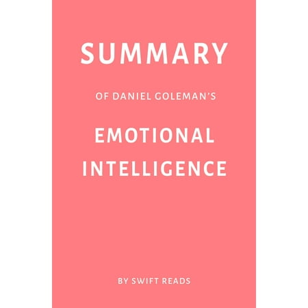 Summary of Daniel Goleman’s Emotional Intelligence by Swift Reads - (Best Emotional Intelligence Test)