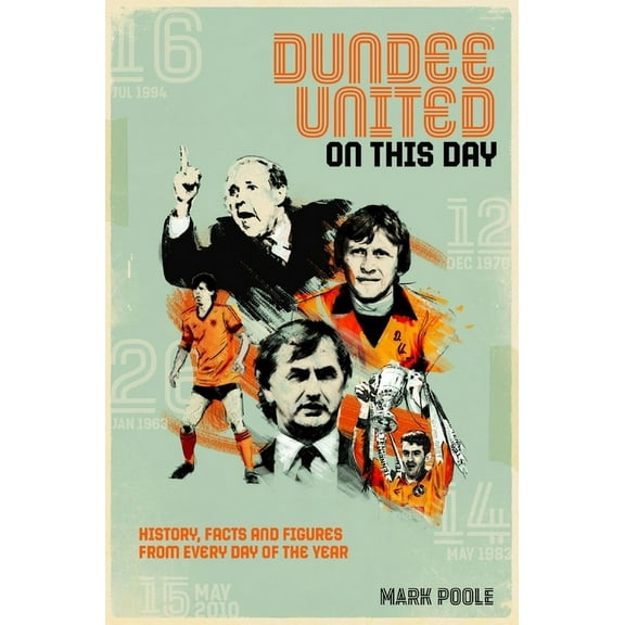 Dundee United On This Day : History, Facts & Figures from Every Day of the Year (Hardcover)
