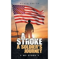 A Stroke A Soldier's Journey: My Story, (Paperback)