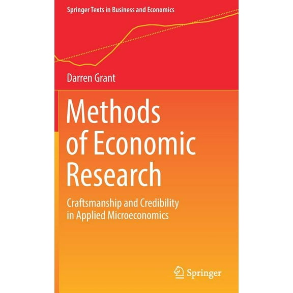 Springer Texts in Business and Economics Methods of Economic Research: Craftsmanship and Credibility in Applied Microeconomics, (Hardcover)