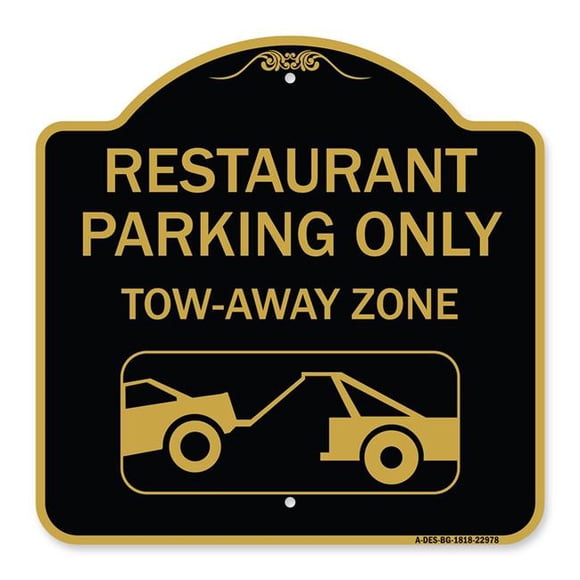 SignMission A-DES-BG-1818-22978 18 x 18 in. Designer Series Sign - Restaurant Parking Only Tow-Away Zone with Car Tow Graphic, Black & Gold