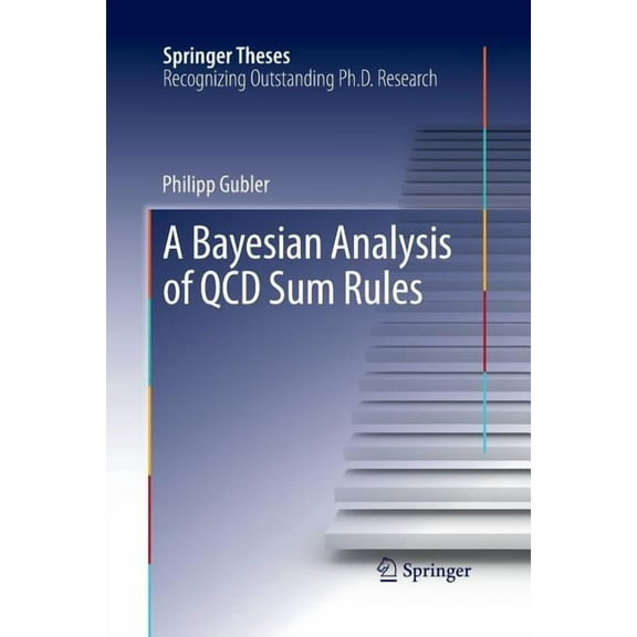 Springer Theses A Bayesian Analysis of QCD Sum Rules, (Paperback)