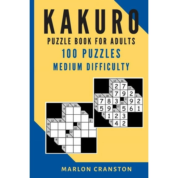 Kakuro Puzzle Book For Adults: 100 Puzzles Medium Difficulty for Beginner to Intermediate Kakuro Lovers