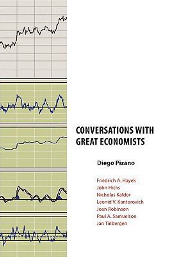 Pre-Owned Conversations with Great Economists: Friedrich A. Hayek, John Hicks, Nicholas Kaldor, Leonid V.Kantorovich, Joan Robinson, Paul A.Samuelson, Jan Tinbe (Paperback) 1934978205 9781934978207