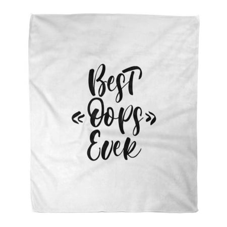 KDAGR Throw Blanket Warm Cozy Print Flannel Best Oops Ever Lettering for Babies and Nursery Pillows Brush Calligraphy White Comfortable Soft for Bed Sofa and Couch 58x80