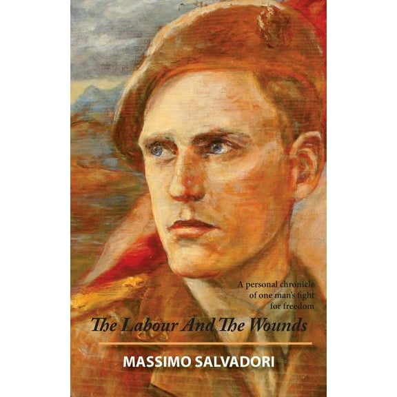 The Labour and the Wounds: A Personal Chronicle of One Man's Fight for Freedom, (Paperback)