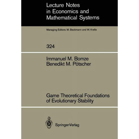 Lecture Notes in Economic and Mathematic Game Theoretical Foundations of Evolutionary Stability, Book 324, (Paperback)