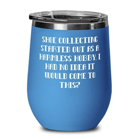 

Best Shoe Collecting Wine Glass Shoe Collecting Started Out as a Harmless Hobby