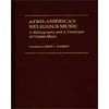 Afro-American Religious Music: A Bibliography and a Catalogue of Gospel Music