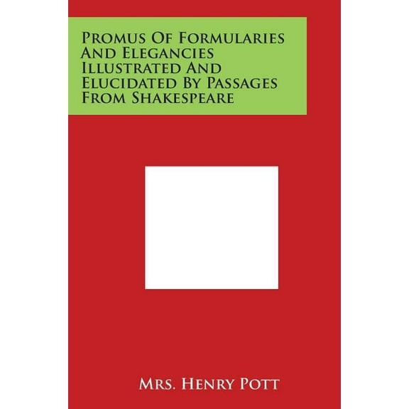 Promus Of Formularies And Elegancies Illustrated And Elucidated By Passages From Shakespeare (Paperback)