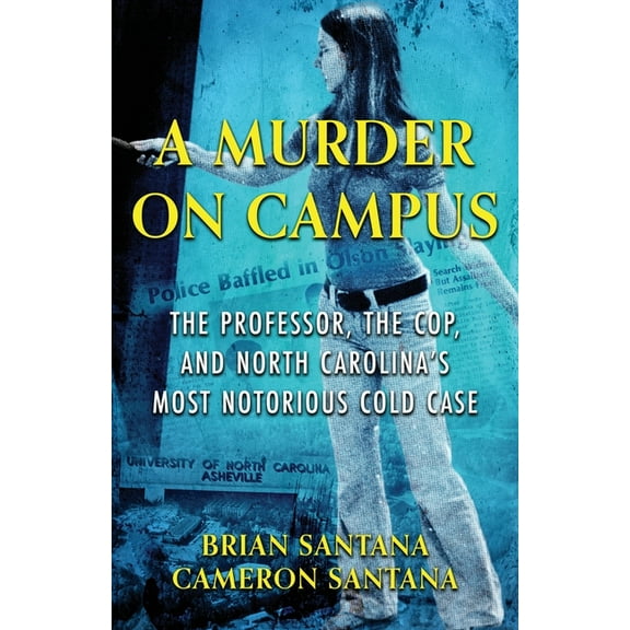 A Murder on Campus: The Professor, The Cop, And North Carolina's Most Notorious Cold Case, (Paperback)