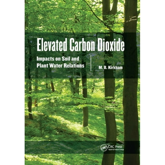 Elevated Carbon Dioxide: Impacts on Soil and Plant Water Relations, (Paperback)