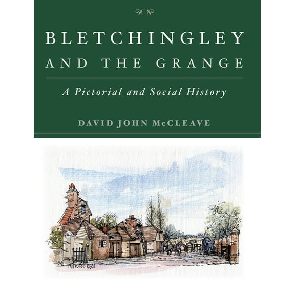 Bletchingley and the Grange: A Pictorial and Social History (Hardcover)