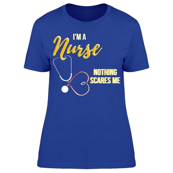 Nothing Scares Me I'm A Nurse T-Shirt Women -Image by Shutterstock, Female Small
