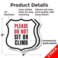 thumbnail image 2 of Please Do Not Sit Or Climb (2 Pack) 6 inch X 6 inch Shield Shaped Commercial Grade Plastic Signs Weather Resistant Made in the USA, 2 of 6